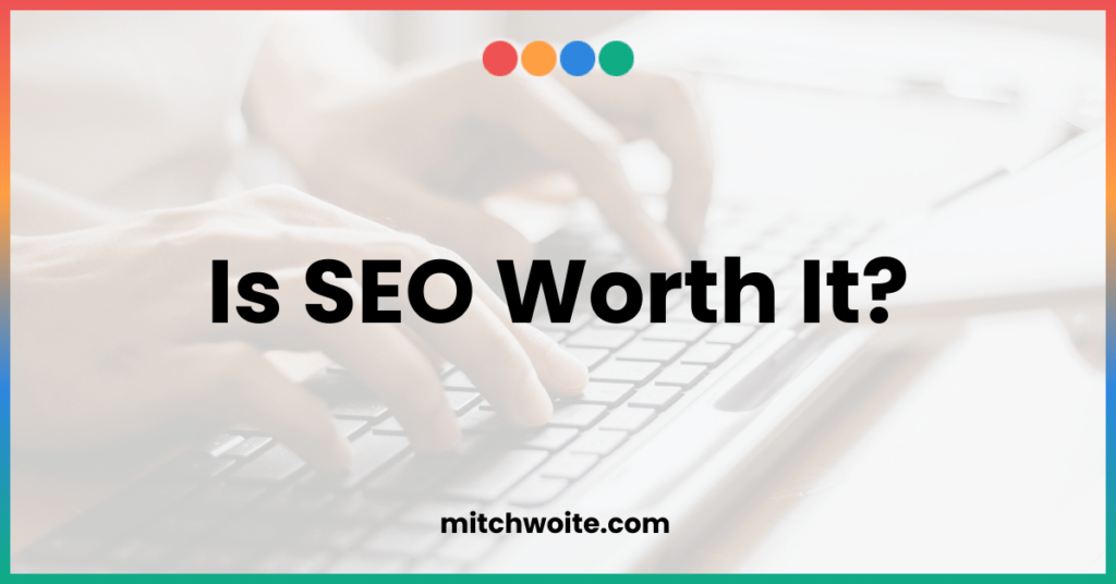 Is Search Engine Optimization Worth It