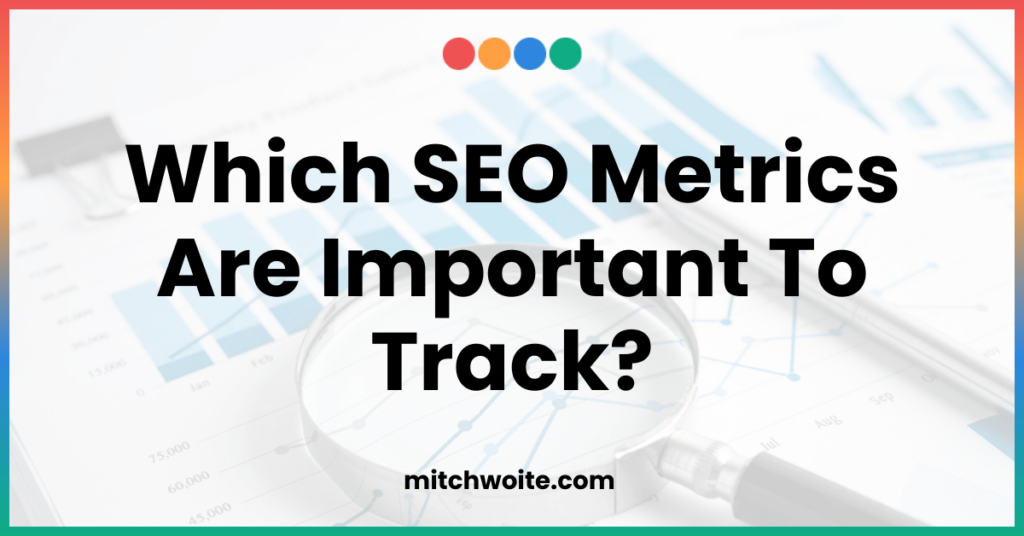 Which SEO Metrics are Important